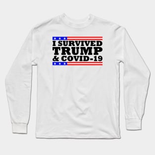 I Survived Trump and Covid-19 Long Sleeve T-Shirt